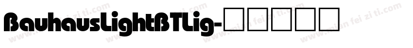 Bauhaus Light BT Lig字体转换